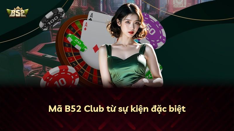 Mã B52 Club từ sự kiện đặc biệt