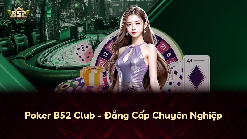 Poker B52 Club - Đẳng Cấp Chuyên Nghiệp