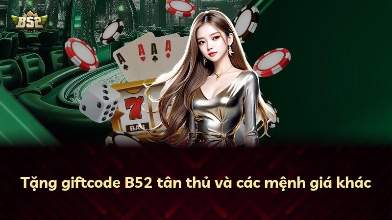 Tặng giftcode B52 tân thủ và các mệnh giá khác